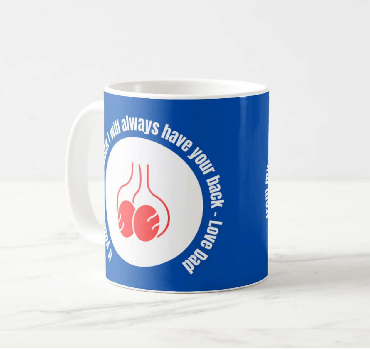 If your from my sack I will always have your back  Love Dad - funny Dad mug