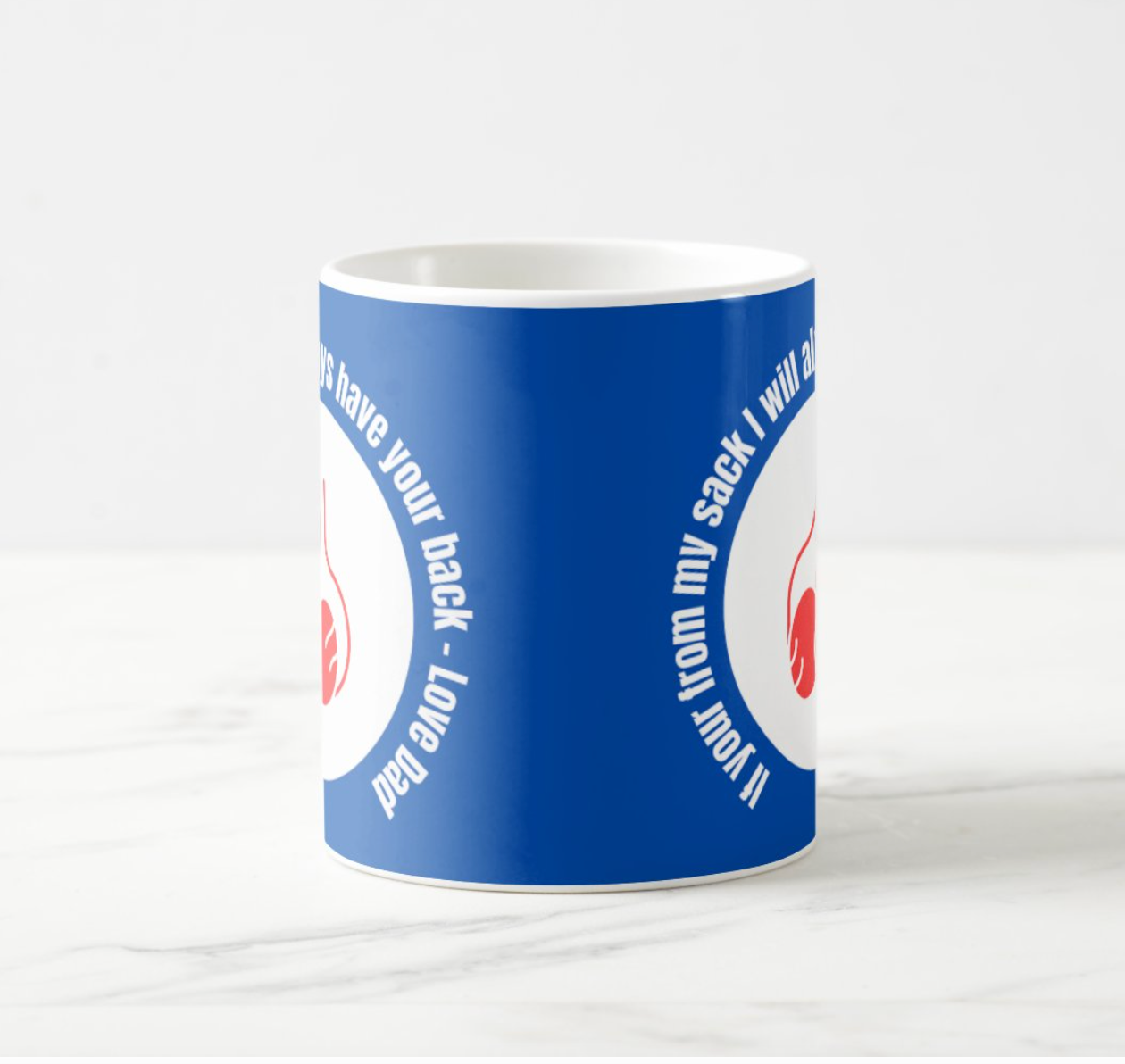 If your from my sack I will always have your back  Love Dad - funny Dad mug